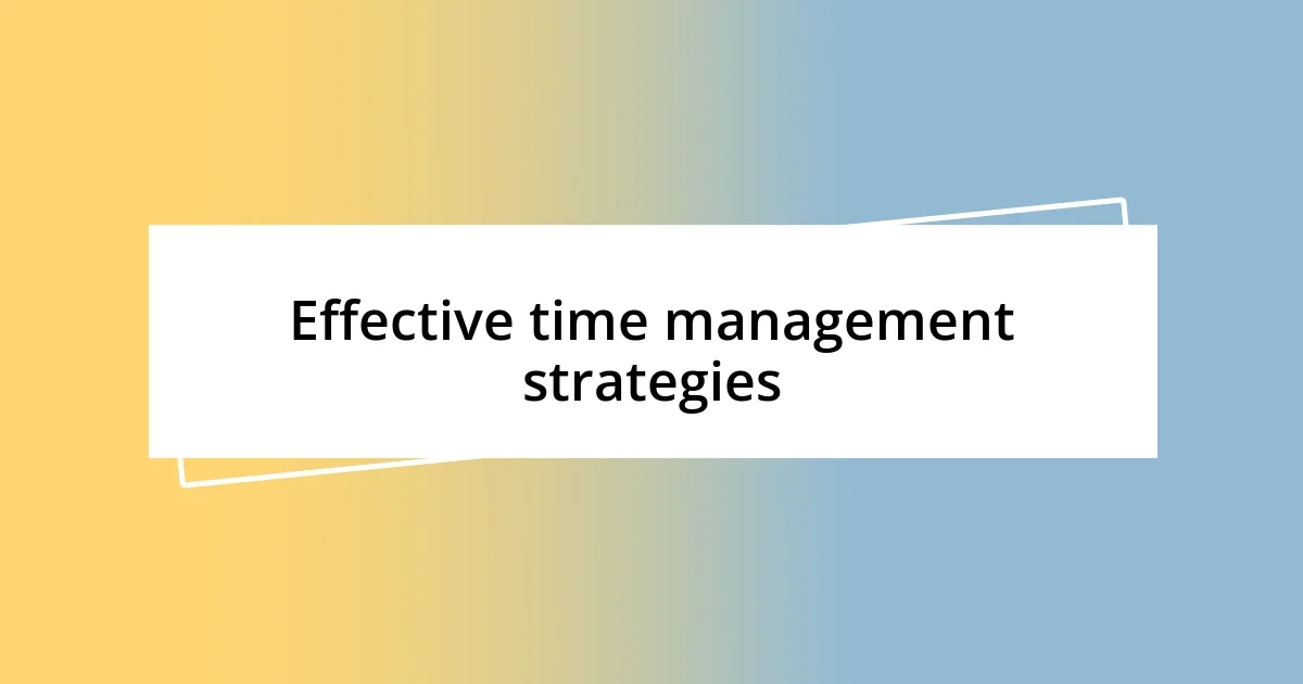 Effective time management strategies