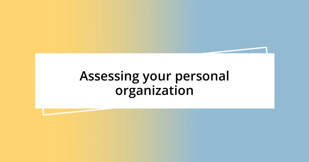 Assessing your personal organization