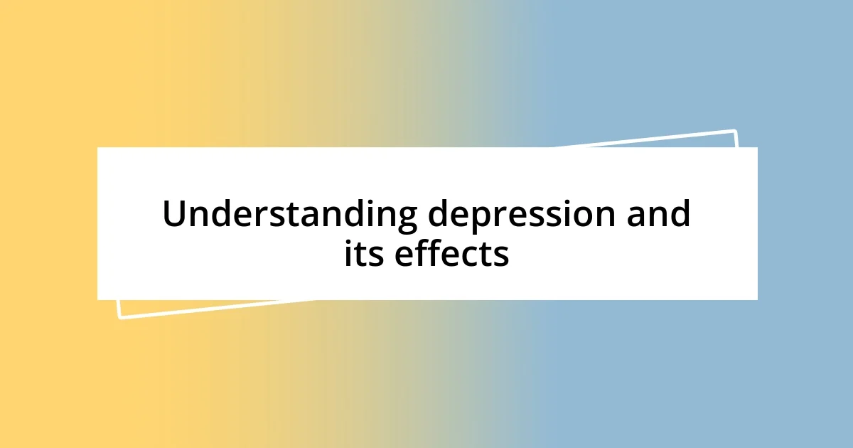 Understanding depression and its effects