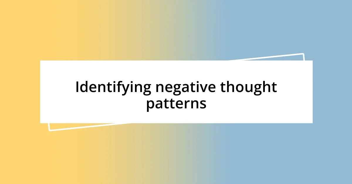 Identifying negative thought patterns