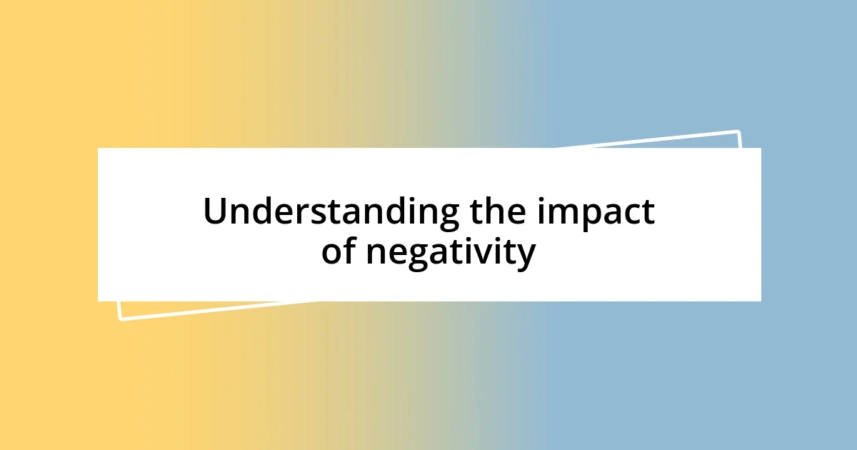 Understanding the impact of negativity