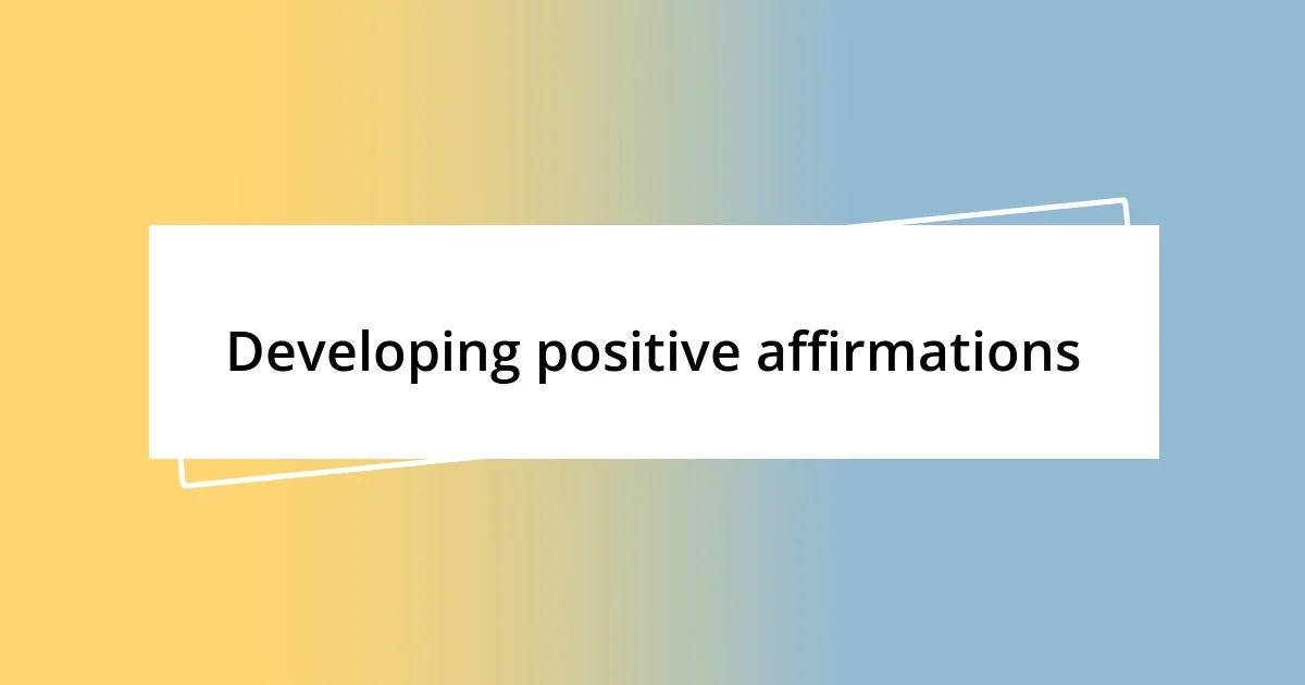 Developing positive affirmations