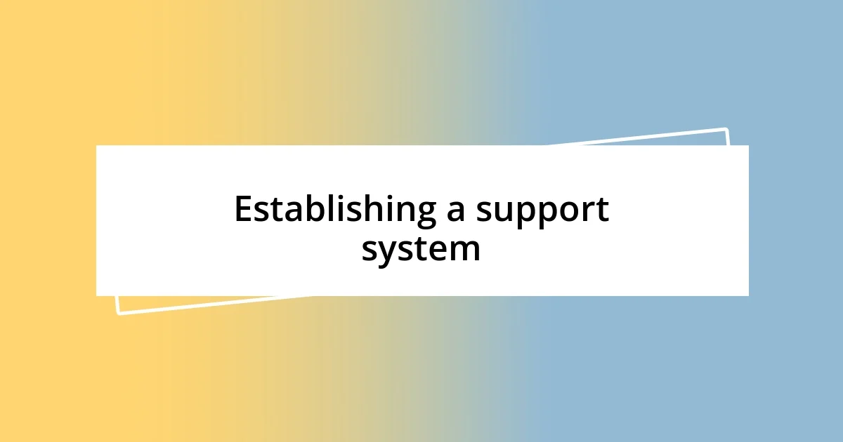 Establishing a support system