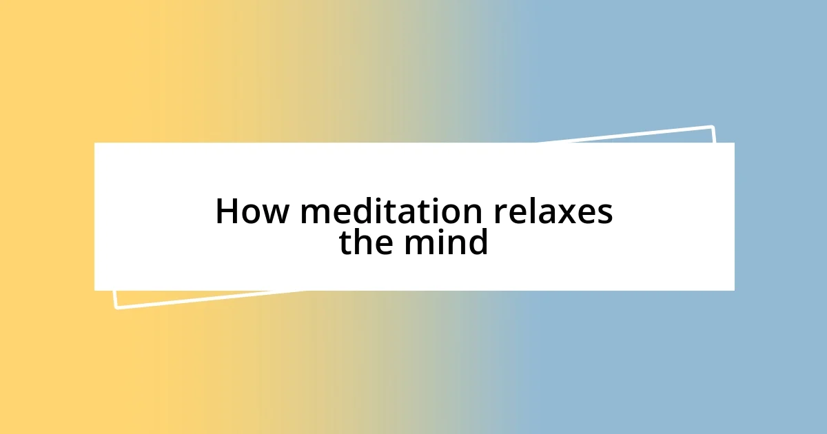 How meditation relaxes the mind