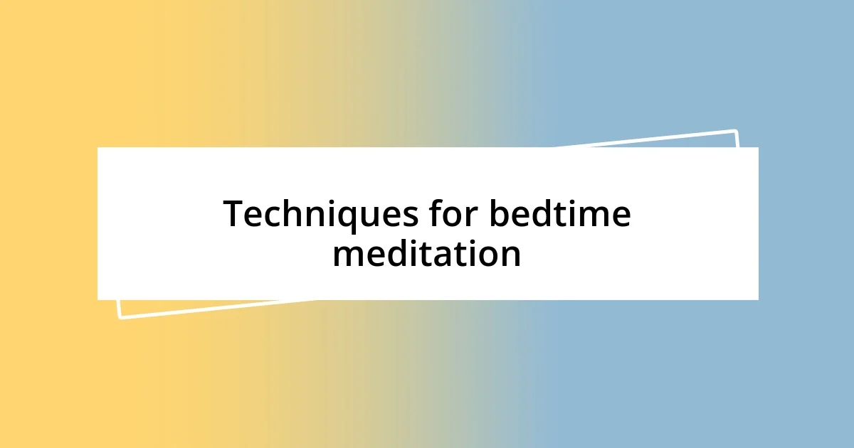 Techniques for bedtime meditation