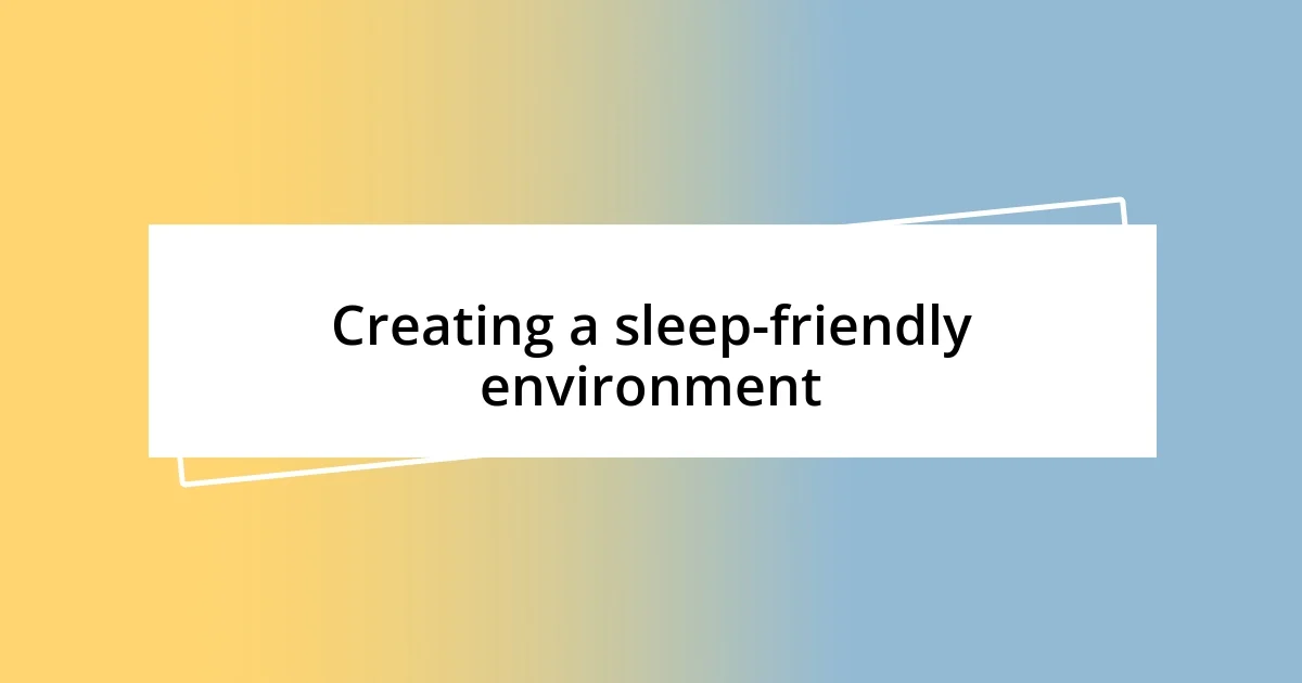 Creating a sleep-friendly environment