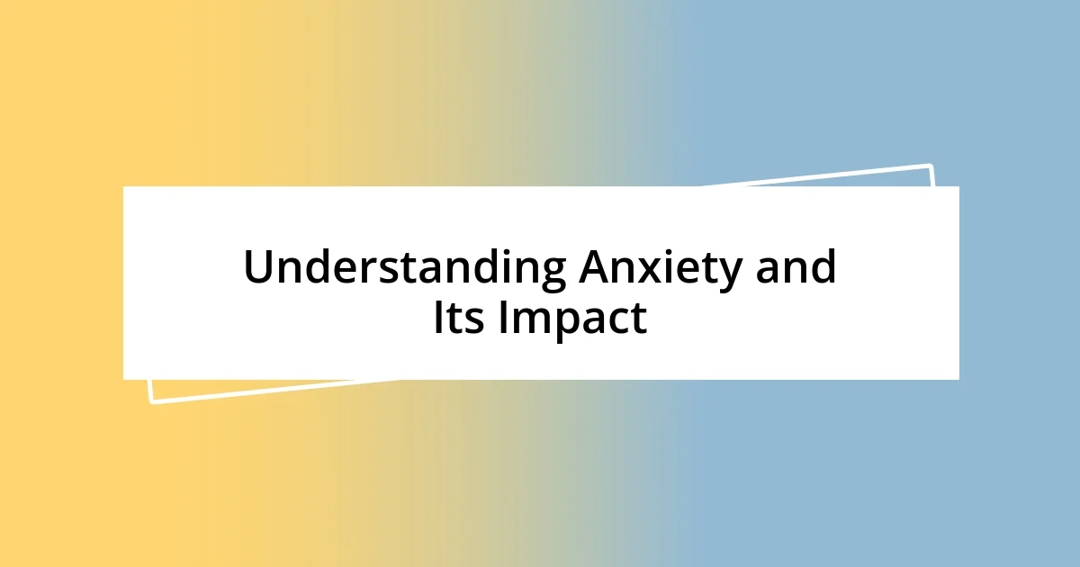 Understanding Anxiety and Its Impact