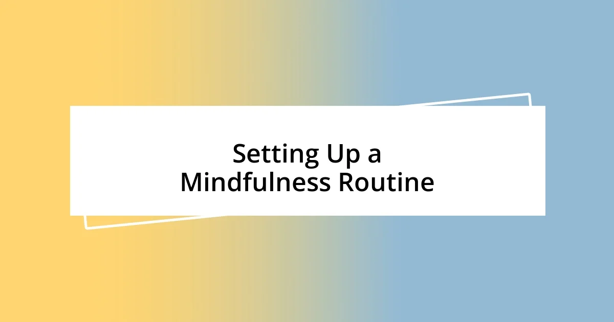 Setting Up a Mindfulness Routine