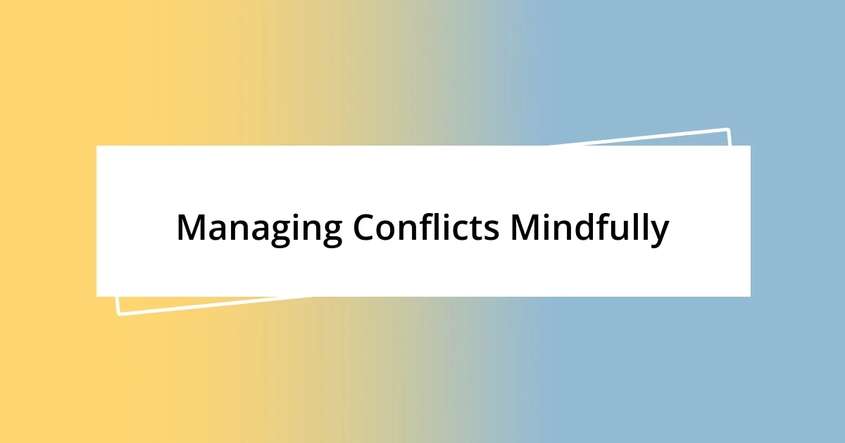 Managing Conflicts Mindfully