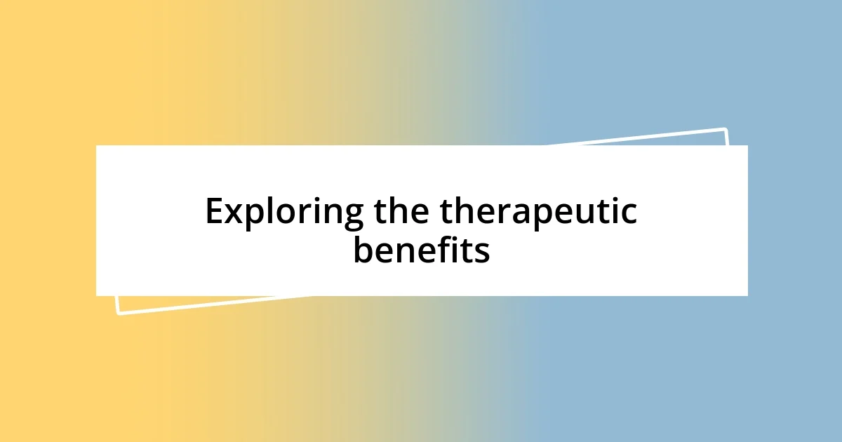 Exploring the therapeutic benefits