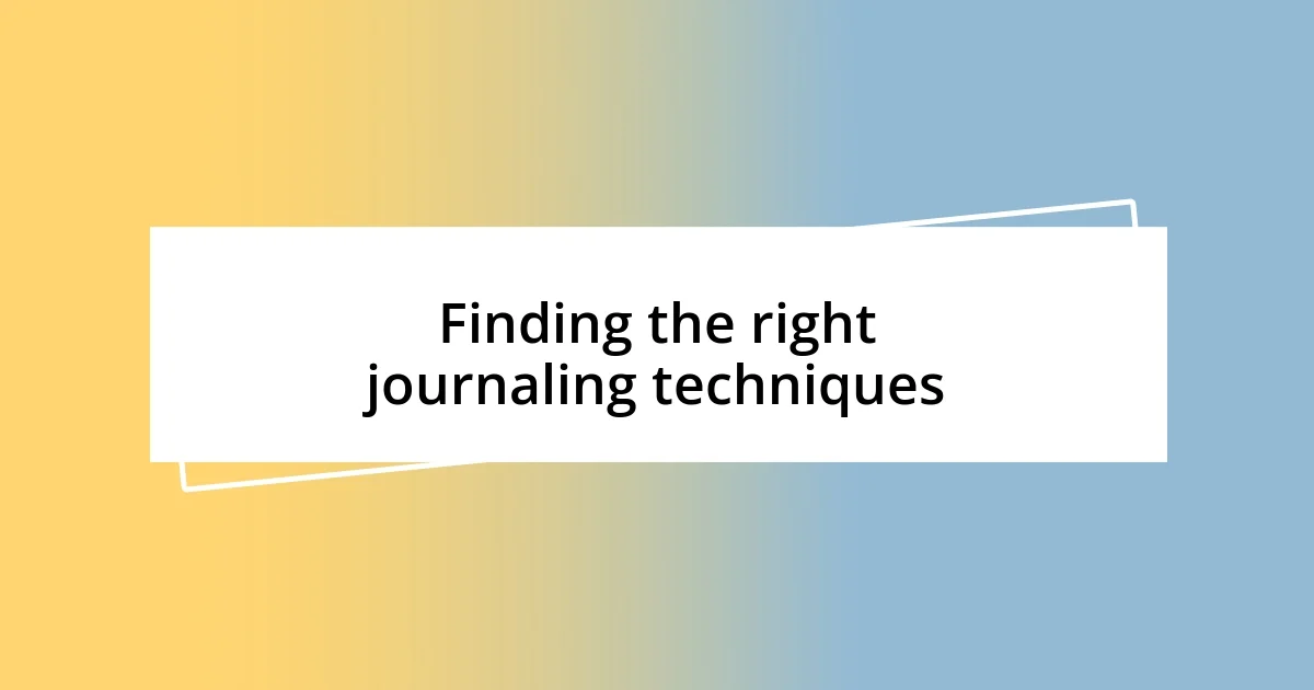 Finding the right journaling techniques