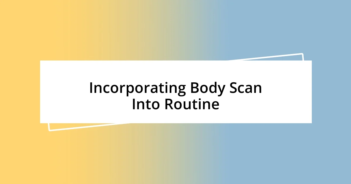 Incorporating Body Scan Into Routine