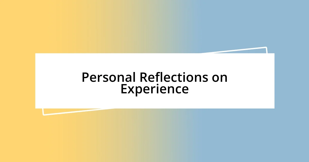 Personal Reflections on Experience