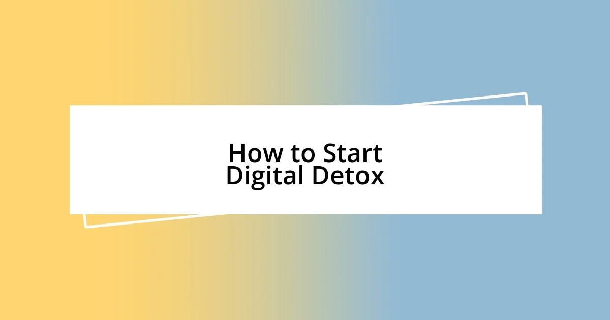 How to Start Digital Detox