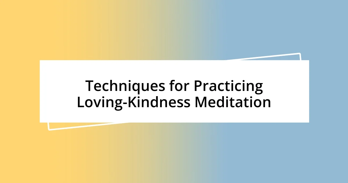 Techniques for Practicing Loving-Kindness Meditation