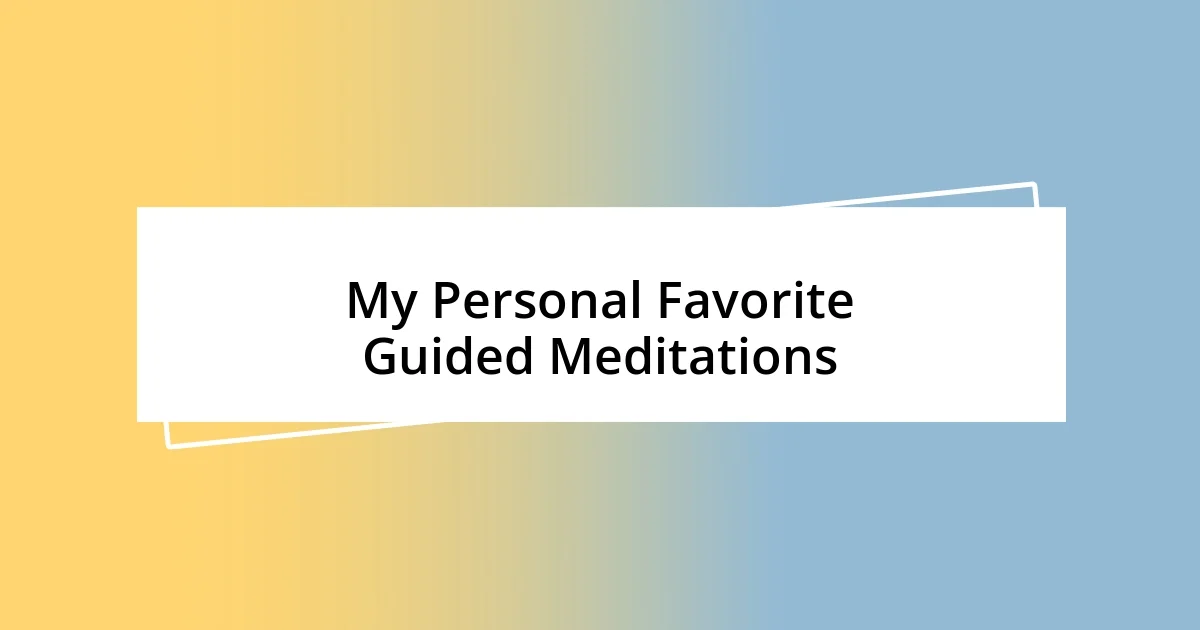 My Personal Favorite Guided Meditations