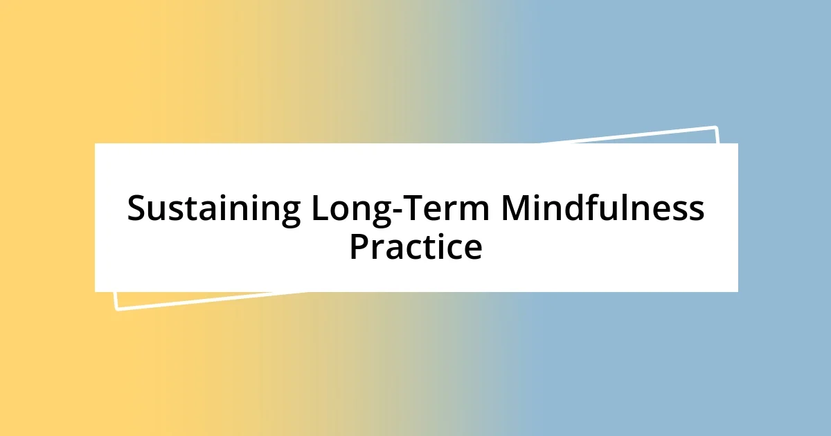 Sustaining Long-Term Mindfulness Practice