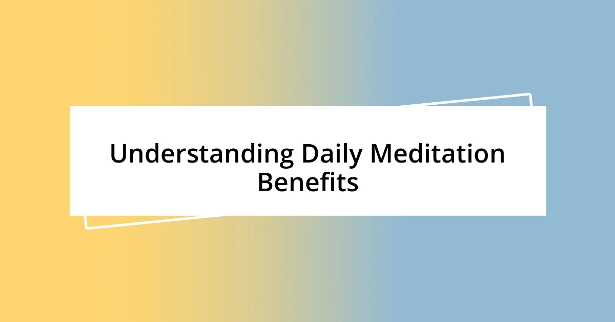 Understanding Daily Meditation Benefits