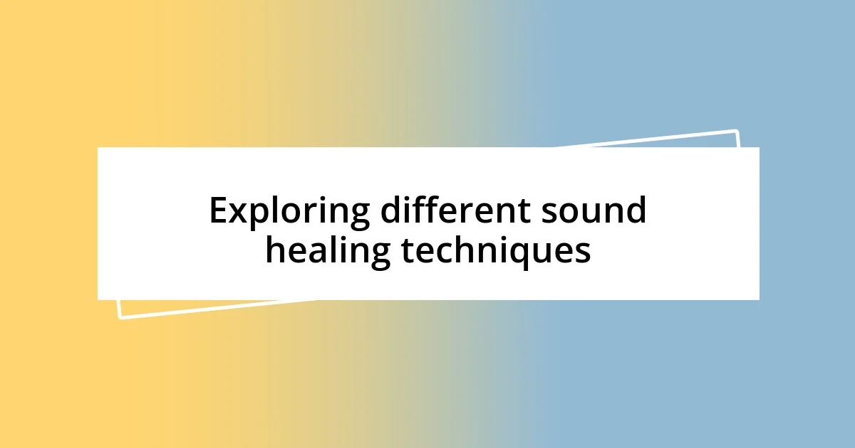 Exploring different sound healing techniques