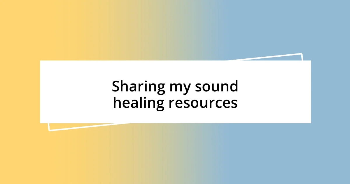 Sharing my sound healing resources