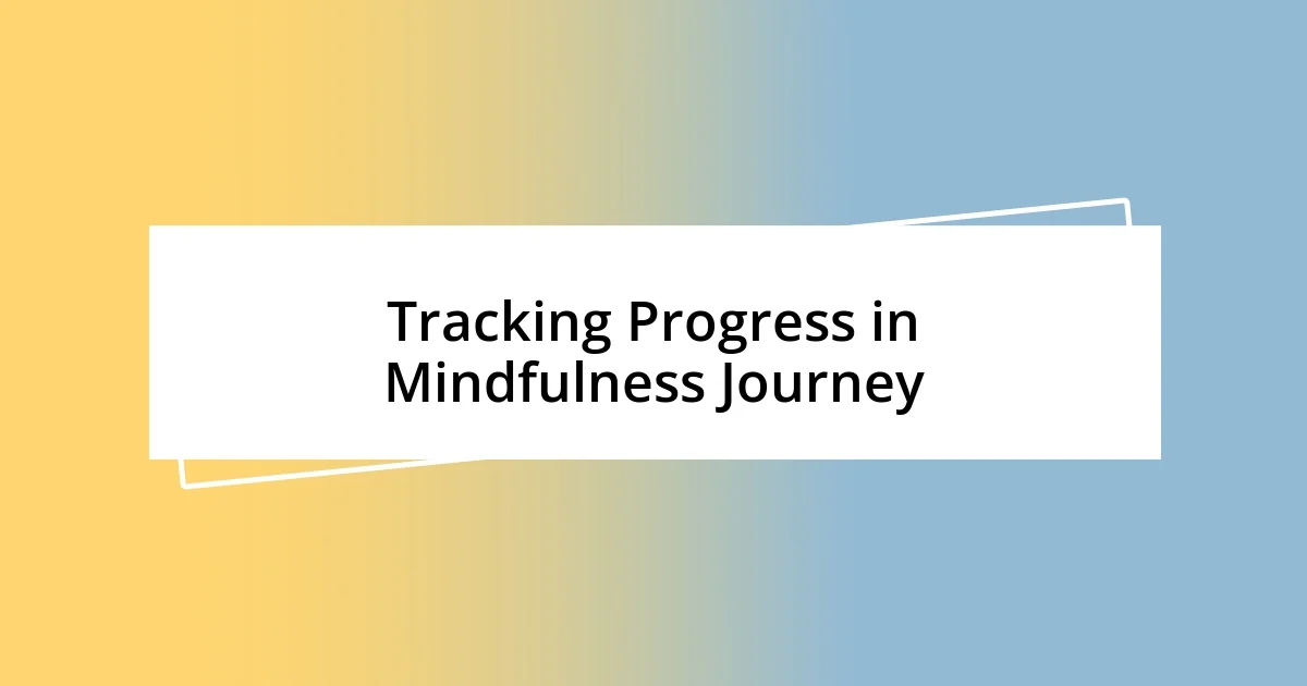 Tracking Progress in Mindfulness Journey