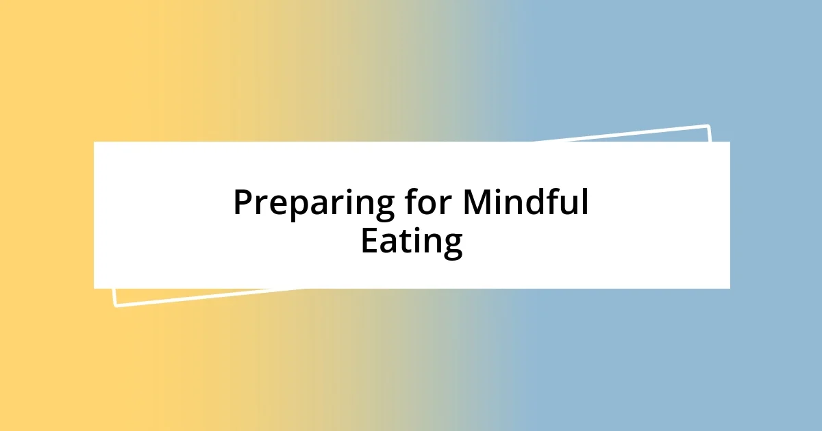 Preparing for Mindful Eating