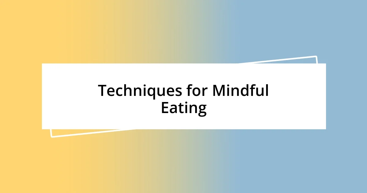 Techniques for Mindful Eating