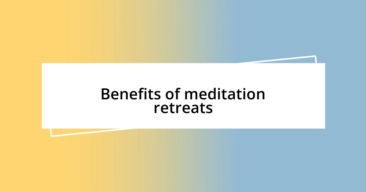 Benefits of meditation retreats