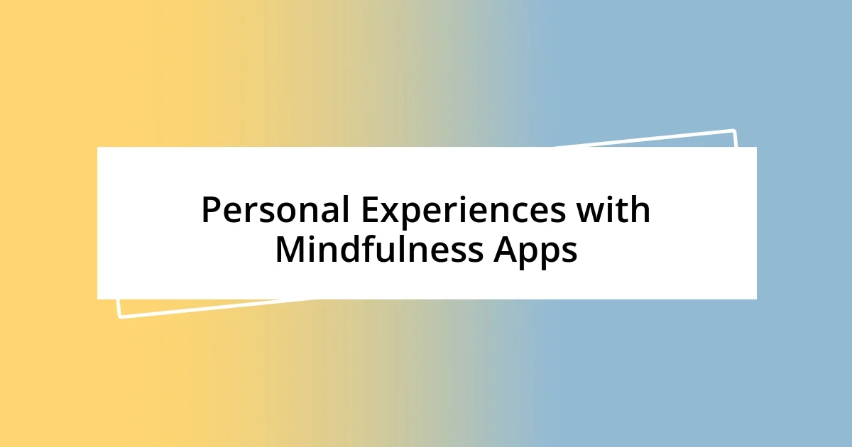 Personal Experiences with Mindfulness Apps