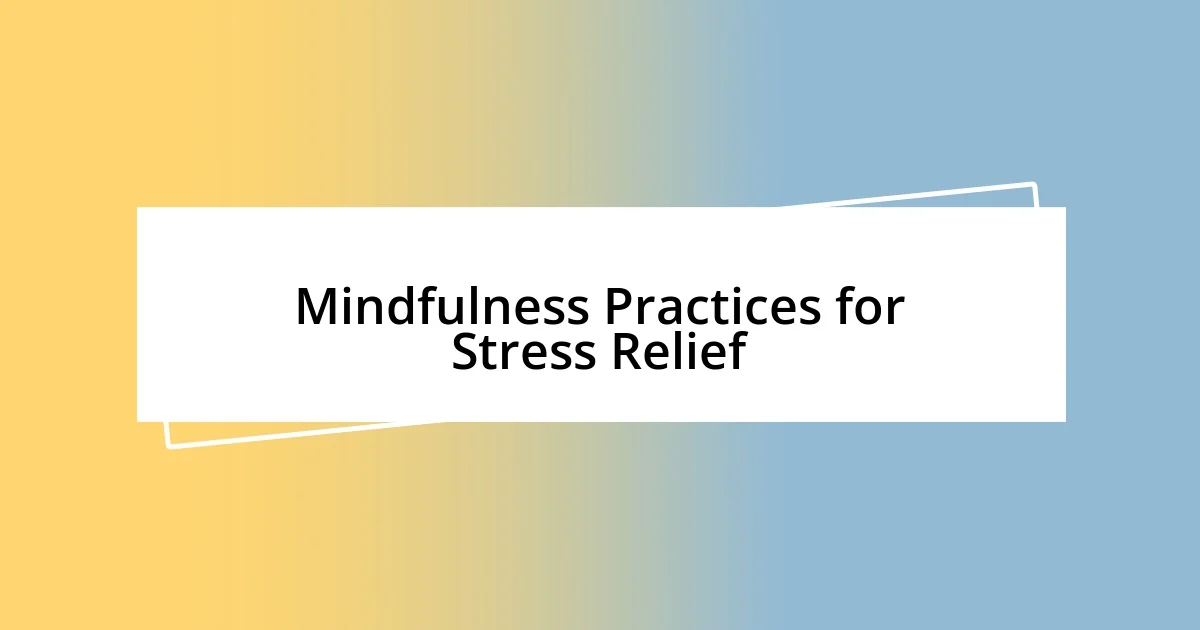 Mindfulness Practices for Stress Relief