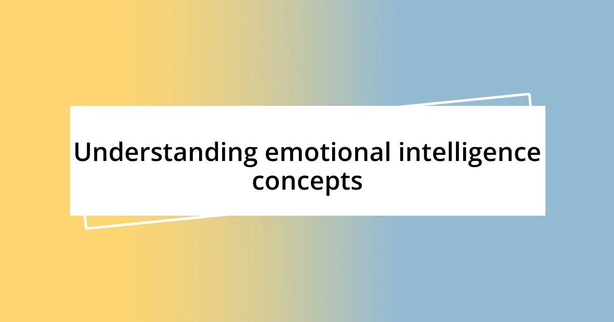 Understanding emotional intelligence concepts