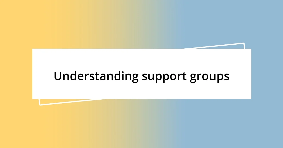 Understanding support groups