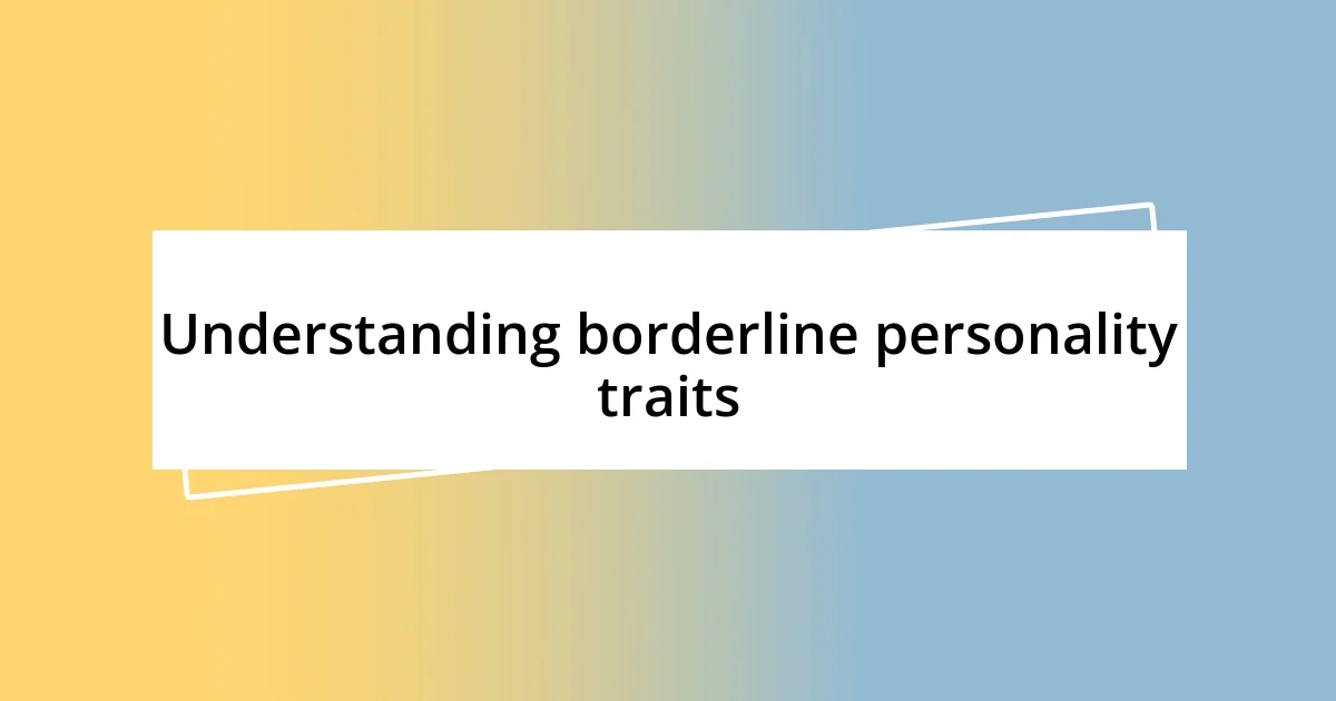 Understanding borderline personality traits