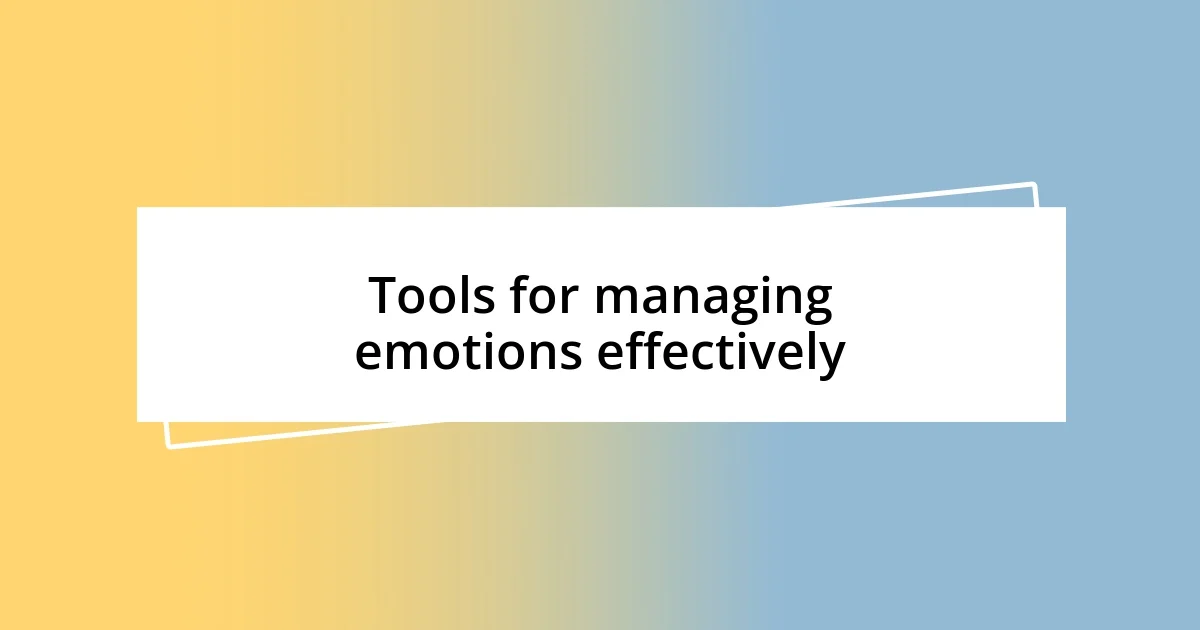 Tools for managing emotions effectively