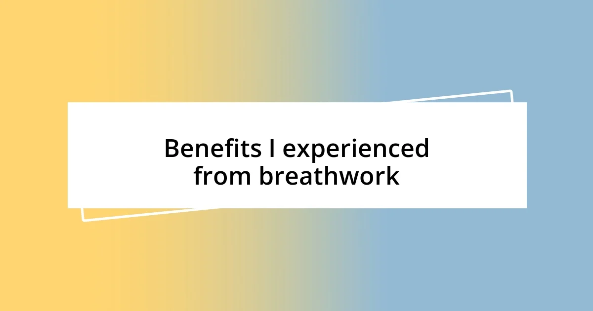 Benefits I experienced from breathwork