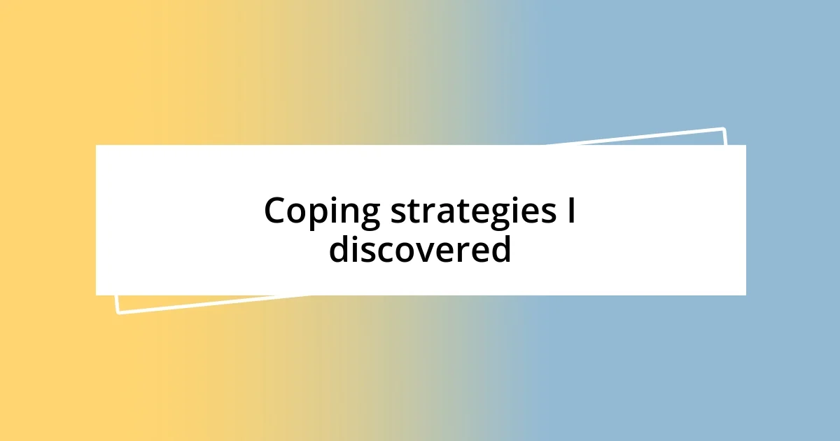 Coping strategies I discovered