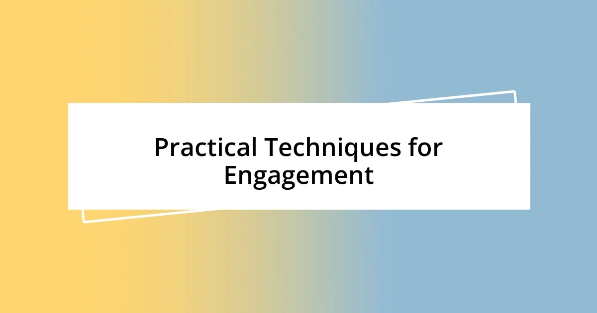 Practical Techniques for Engagement