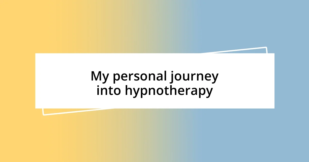 My personal journey into hypnotherapy