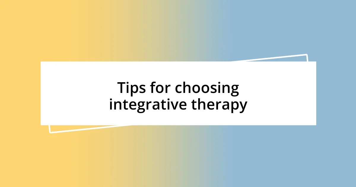 Tips for choosing integrative therapy