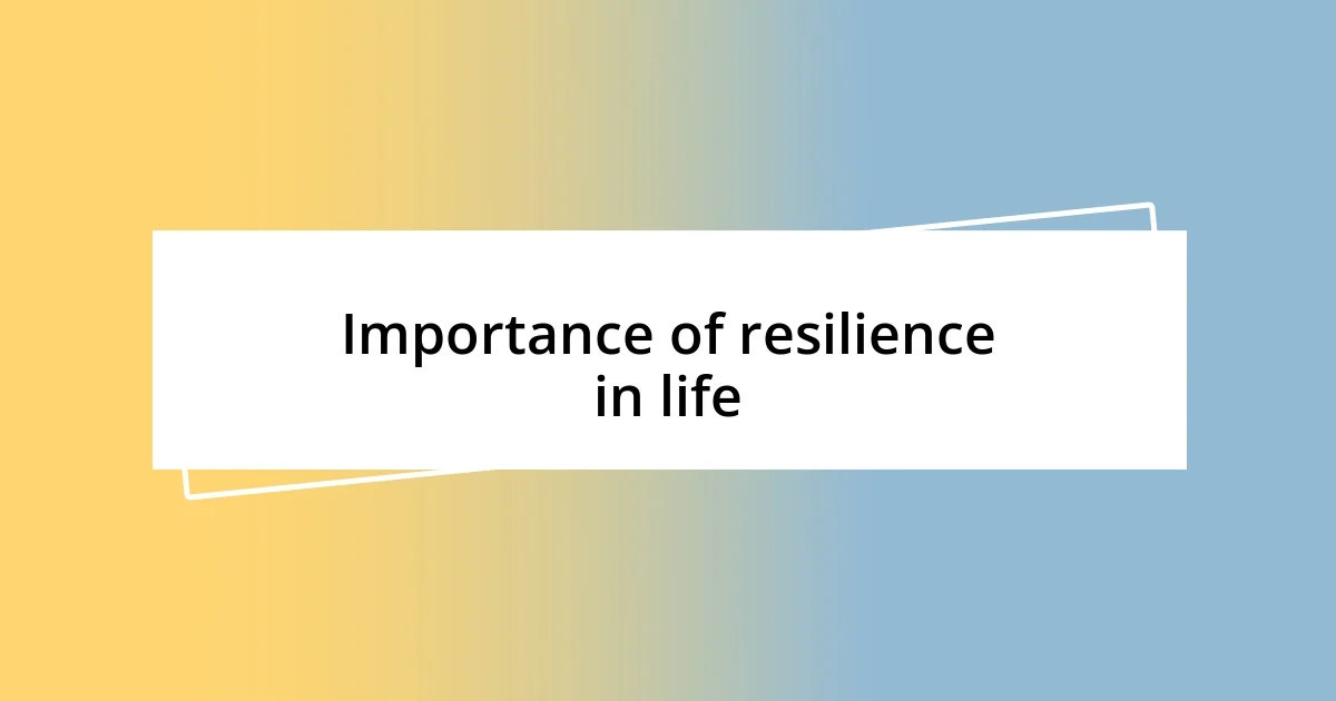 Importance of resilience in life