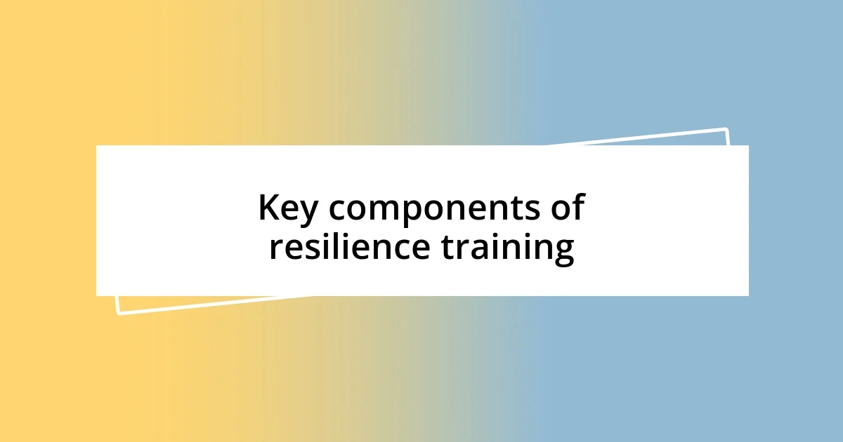 Key components of resilience training