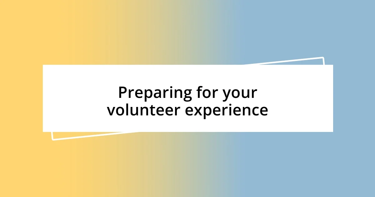 Preparing for your volunteer experience