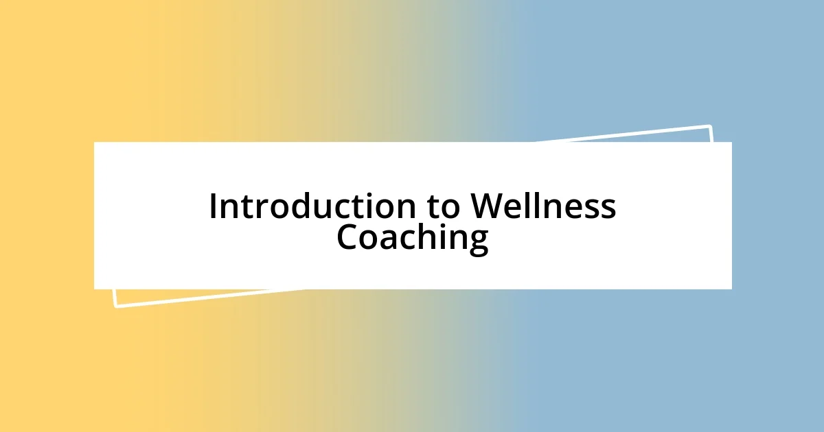 Introduction to Wellness Coaching