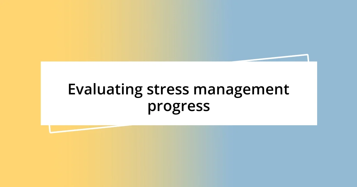 Evaluating stress management progress