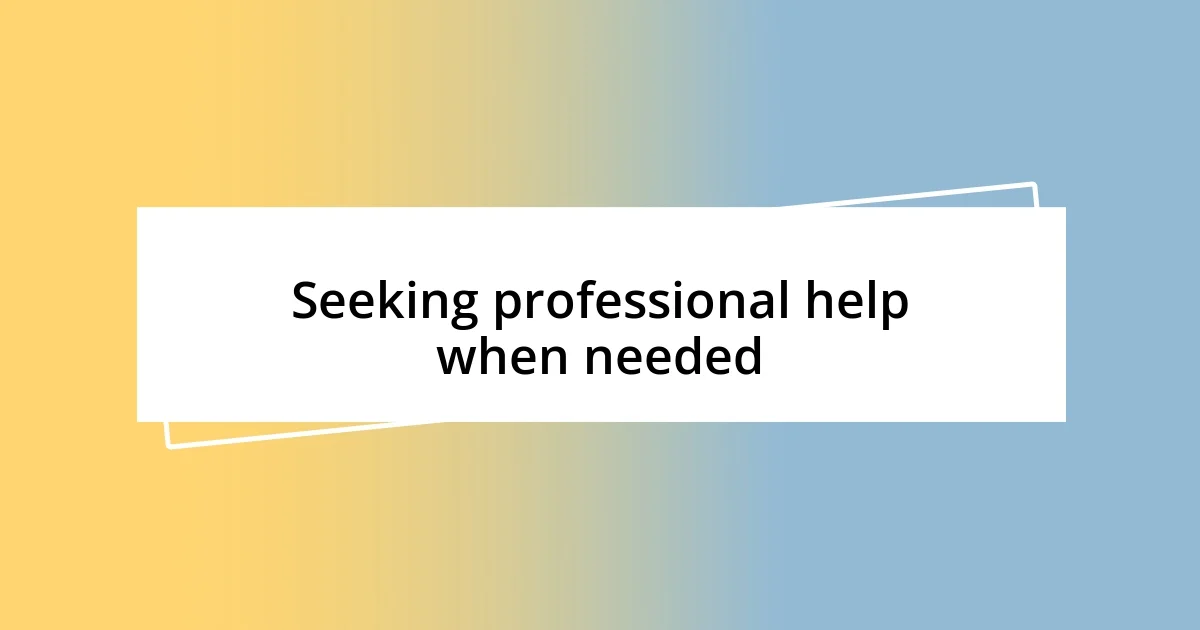 Seeking professional help when needed