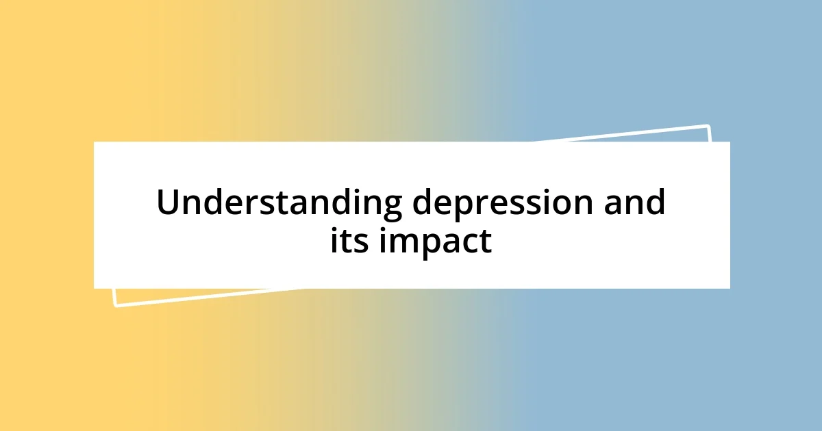 Understanding depression and its impact