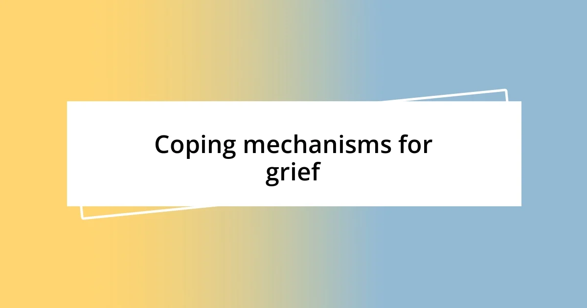 Coping mechanisms for grief