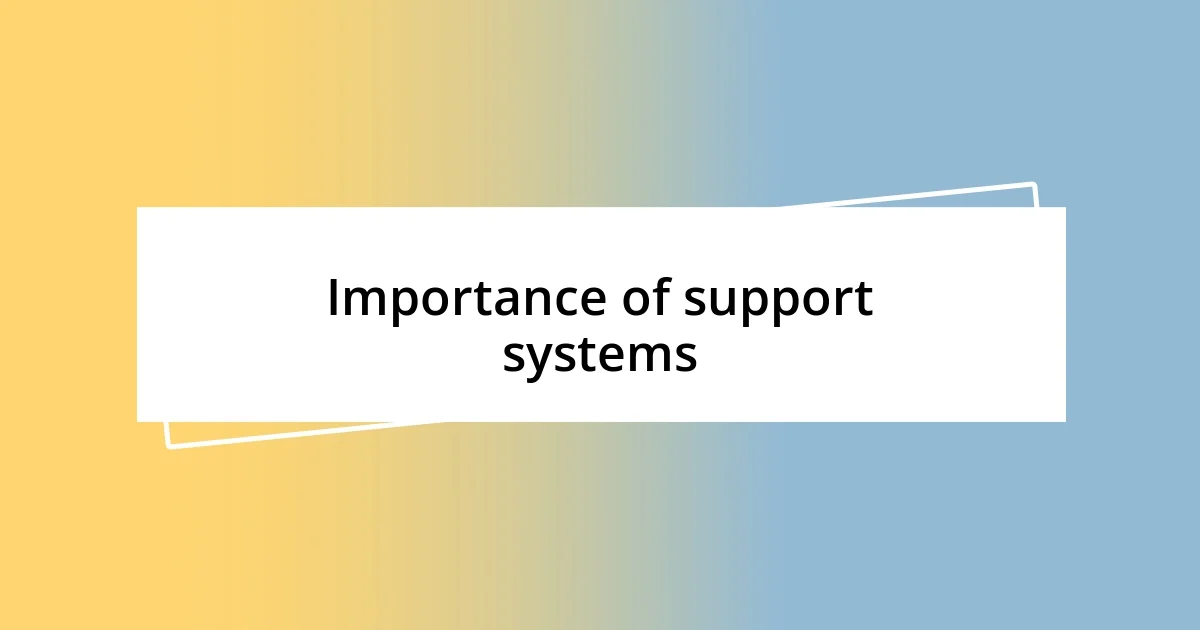 Importance of support systems