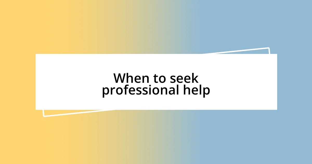 When to seek professional help