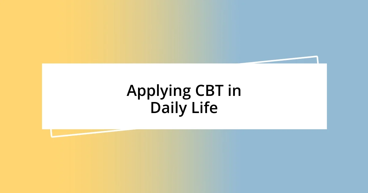 Applying CBT in Daily Life